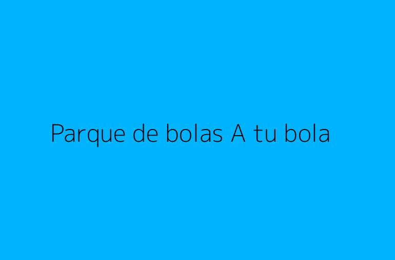 Parque de bolas A tu bola